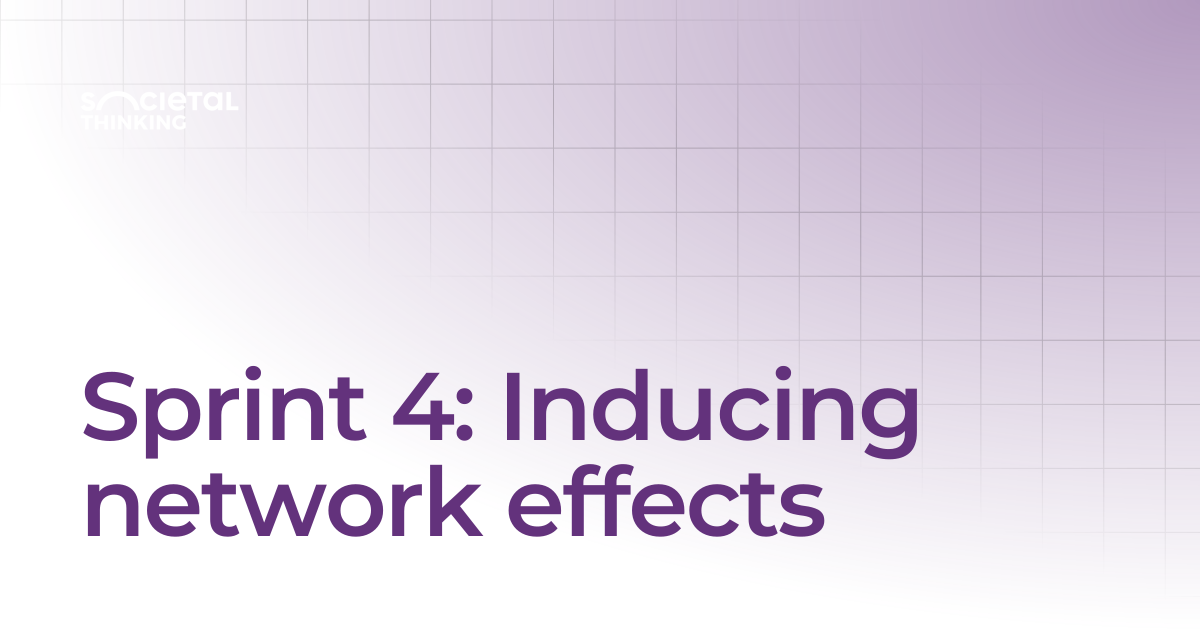 Sprint 4: Inducing network effects | How to apply | The Societal ...